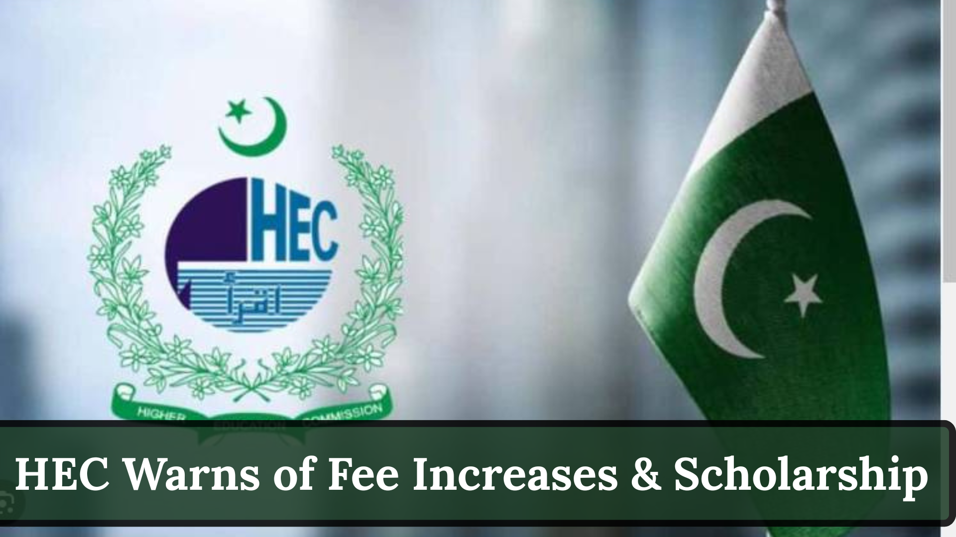 HEC Warns of Fee Increases & Scholarship Cuts Amid Govt Focus on Road Projects
